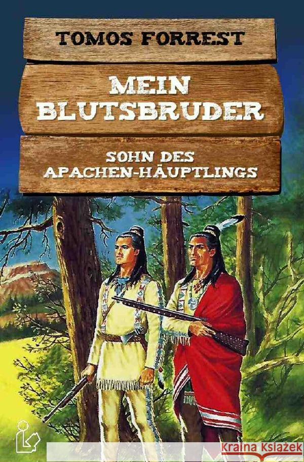 MEIN BLUTSBRUDER - SOHN DES APACHEN-HÄUPTLINGS Forrest, Tomos 9783753157191 epubli