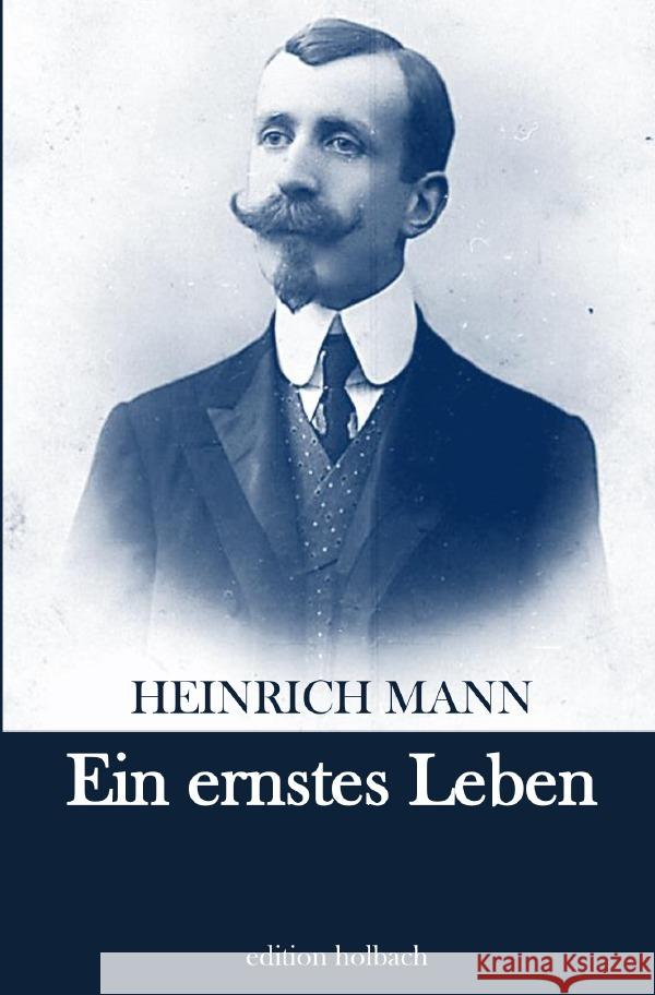 Ein ernstes Leben Mann, Heinrich 9783753158914 epubli