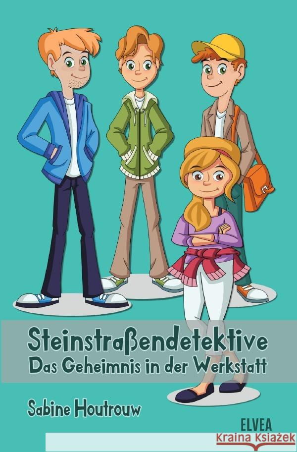 Die Steinstraßendetektive: Das Geheimnis in der Werkstatt Houtrouw, Sabine 9783753160887 epubli