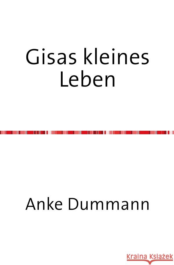 Gisas kleines Leben Dummann, Anke 9783753160948