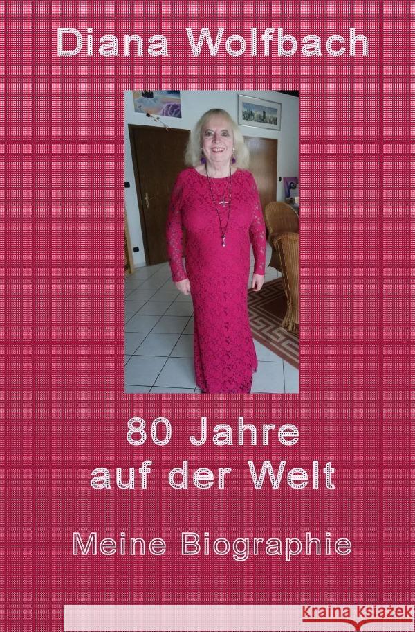 80 Jahre auf der Welt Wolfbach, Diana 9783753162485