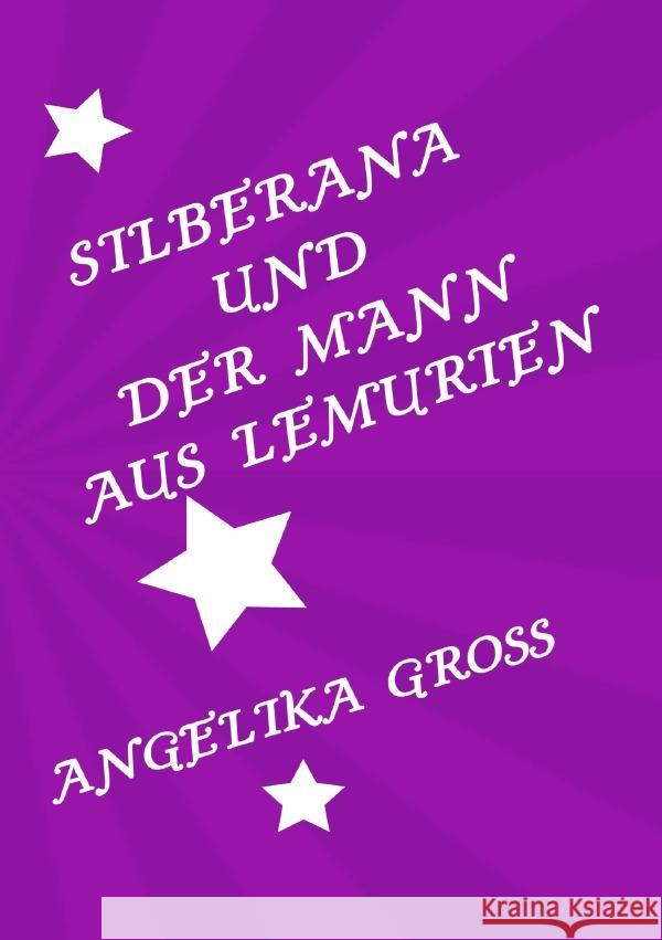 Silberana und der Mann aus Lemurien Groß, Angelika 9783753163093