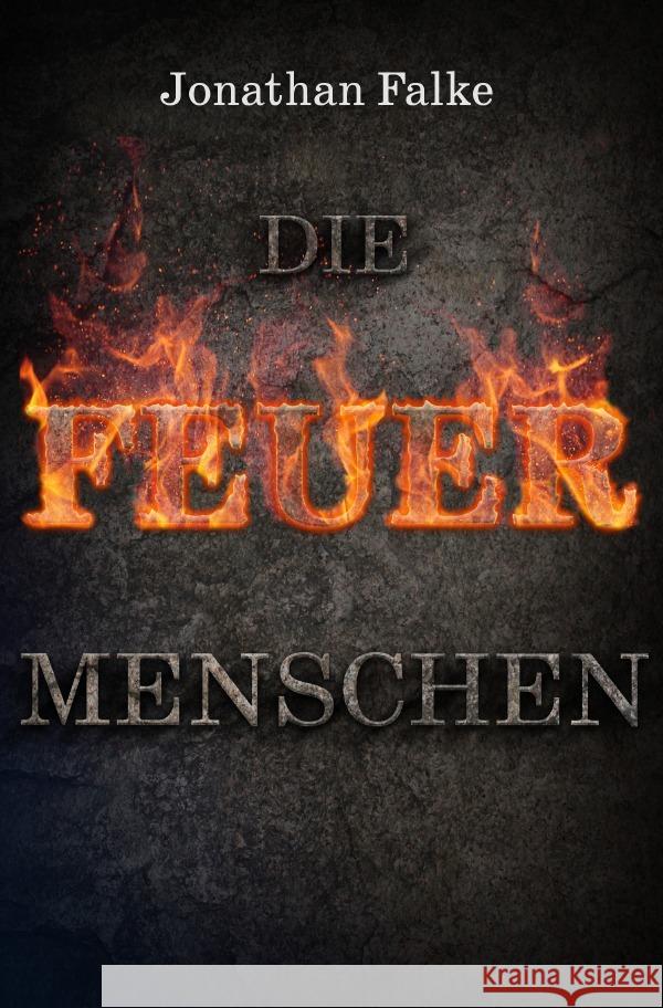 Die Feuermenschen Falke, Jonathan 9783753163352