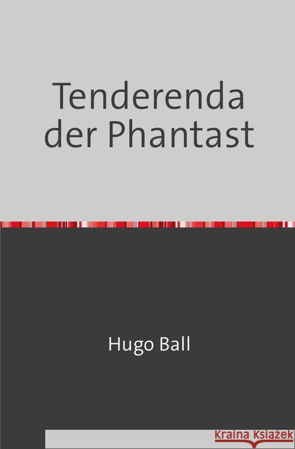 Tenderenda der Phantast Ball, Hugo 9783753163857 epubli