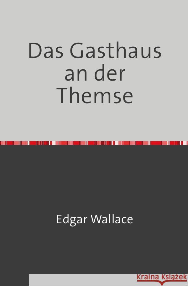 Das Gasthaus an der Themse Wallace, Edgar 9783753163994 epubli