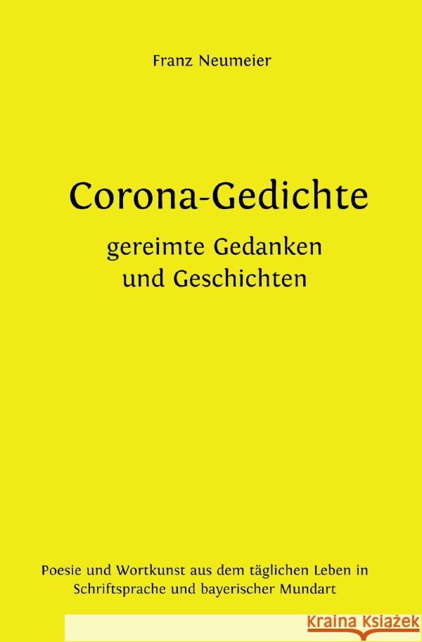 Corona-Gedichte | gereimte Gedanken und Geschichten Neumeier, Franz 9783753165011