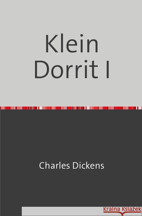 Klein Dorrit I Dickens, Charles 9783753165202 epubli