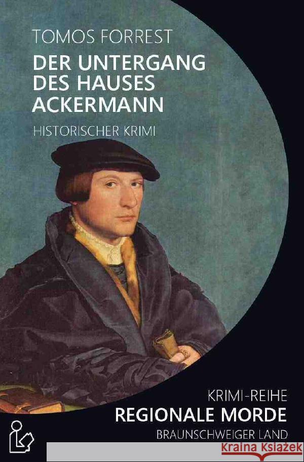 DER UNTERGANG DES HAUSES ACKERMANN - REGIONALE MORDE Forrest, Tomos 9783753166131 epubli