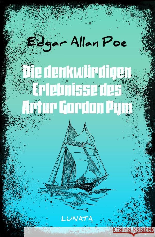 Die denkwürdigen Erlebnisse des Artur Gordon Pym Poe, Edgar Allan 9783753167183 epubli