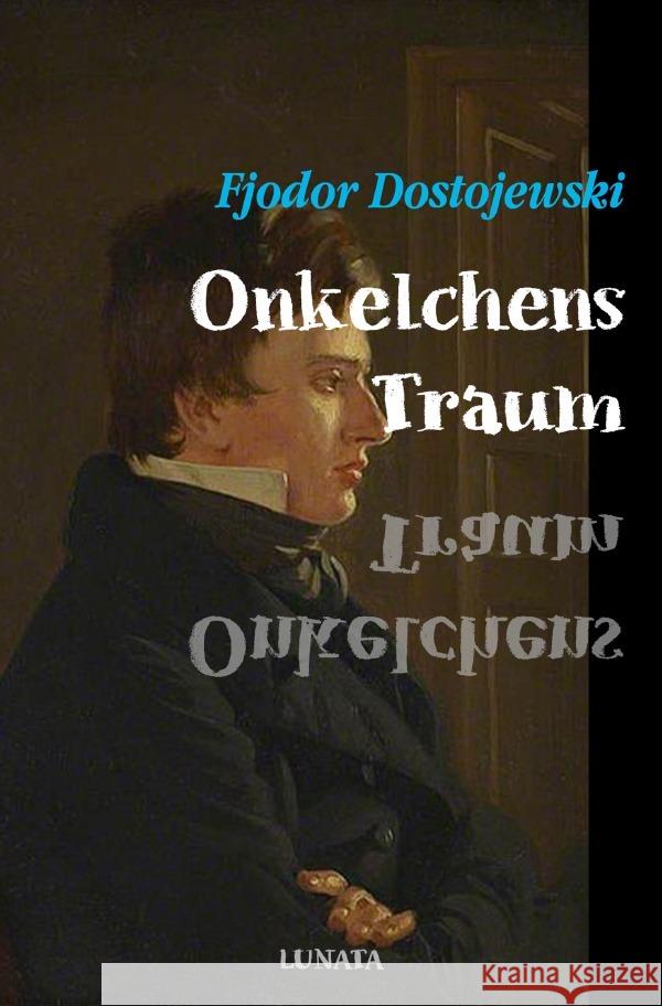 Onkelchens Traum Dostojewskij, Fjodor M. 9783753167855