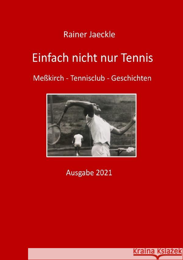 Einfach nicht nur Tennis Jaeckle, Rainer 9783753168104