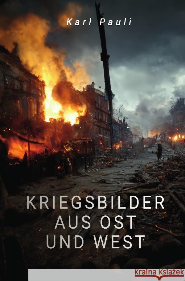 Kriegsbilder aus Ost und West Pauli, Karl 9783753168760