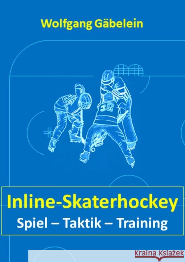 Inline-Skaterhockey Gäbelein, Wolfgang 9783753169347 epubli