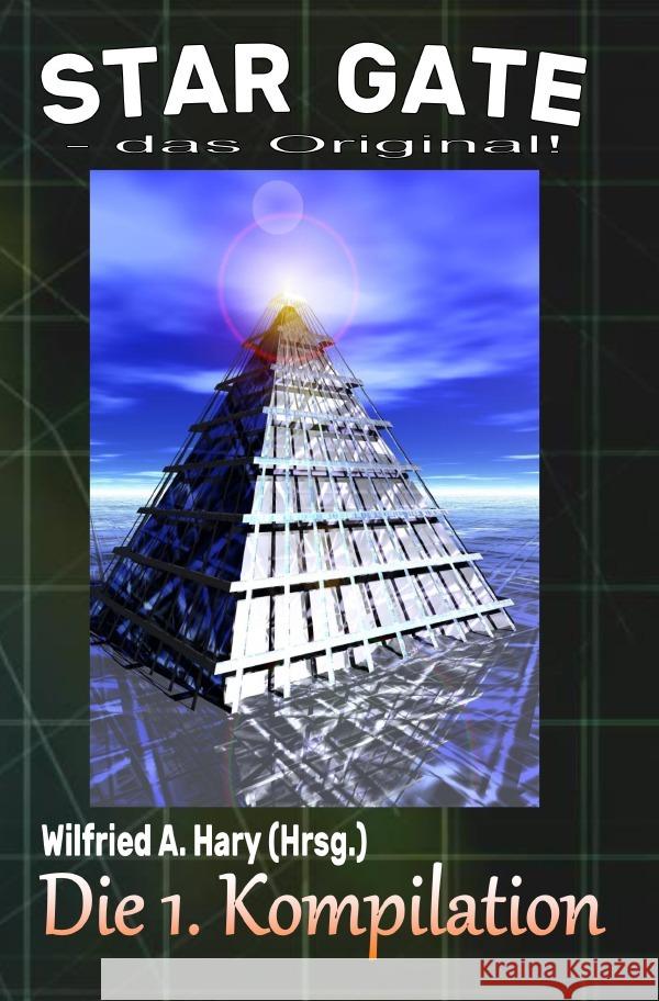 STAR GATE - das Original: Die 1. Kompilation Hary, Wilfried A. 9783753170862