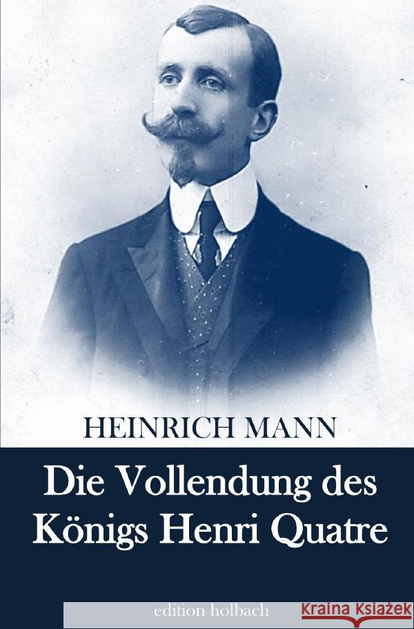 Die Vollendung des Königs Henri Quatre Mann, Heinrich 9783753171685 epubli