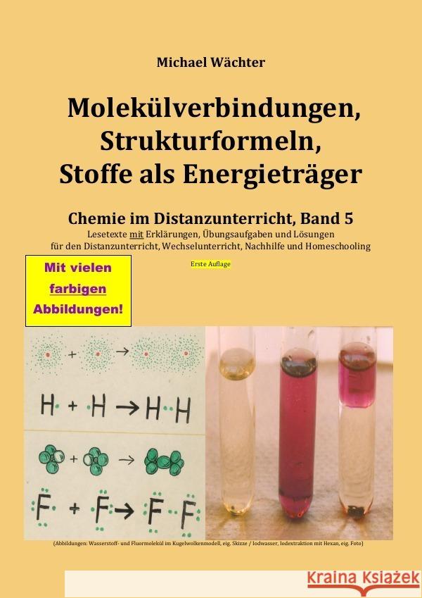 Molekülverbindungen, Strukturformeln, Stoffe als Energieträger Wächter, Michael 9783753172064 epubli