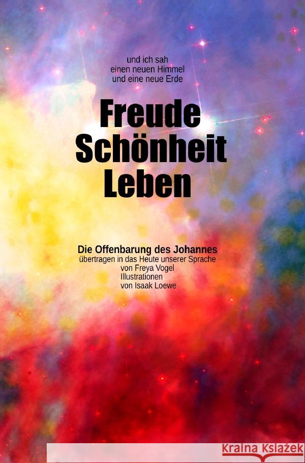 und ich sah einen neuen Himmel und eine neue Erde: Freude - Schönheit - Leben Vogel, Freya 9783753172491