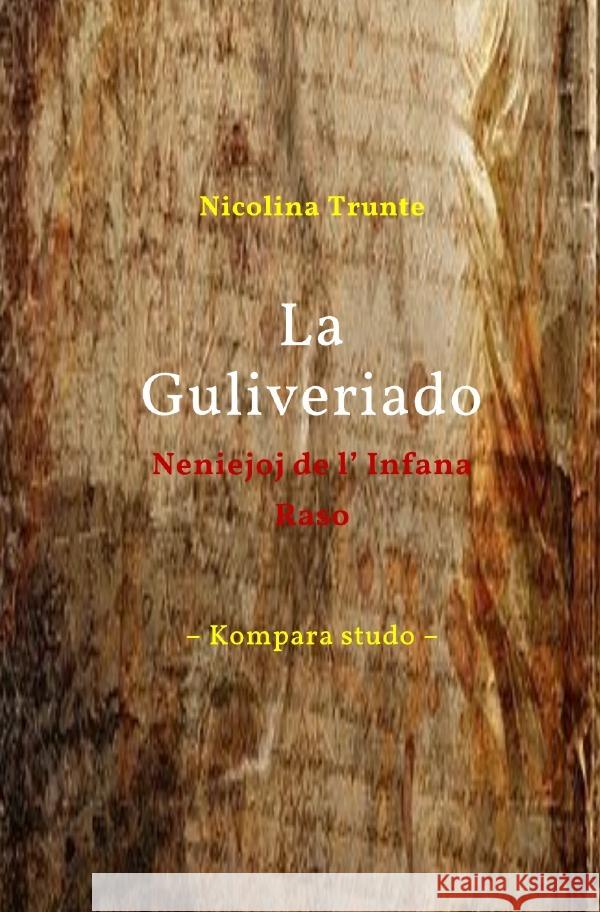 La Guliveriado. Neniejoj de l' Infana Raso Trunte, Nicolina 9783753174358