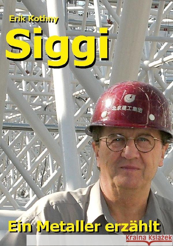 Siggi, ein Metaller erzählt Kothny, Erik 9783753175973 epubli