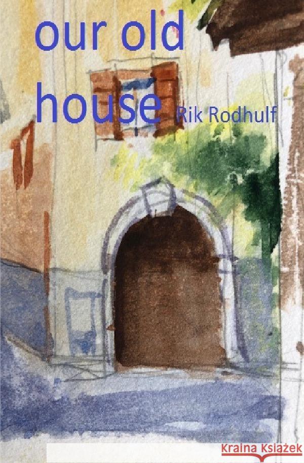 our old house Rodhulf, Rik 9783753176338