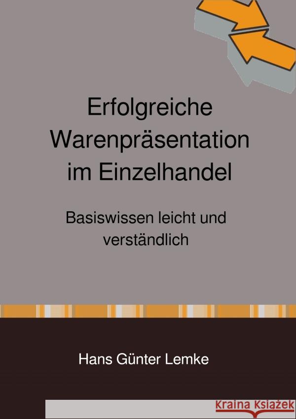 Erfolgreiche Warenpräsentation im Einzelhandel lemke, hans günter 9783753176765