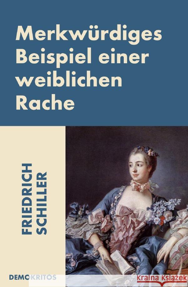 Merkwürdiges Beispiel einer weiblichen Rache Schiller, Friedrich 9783753176901