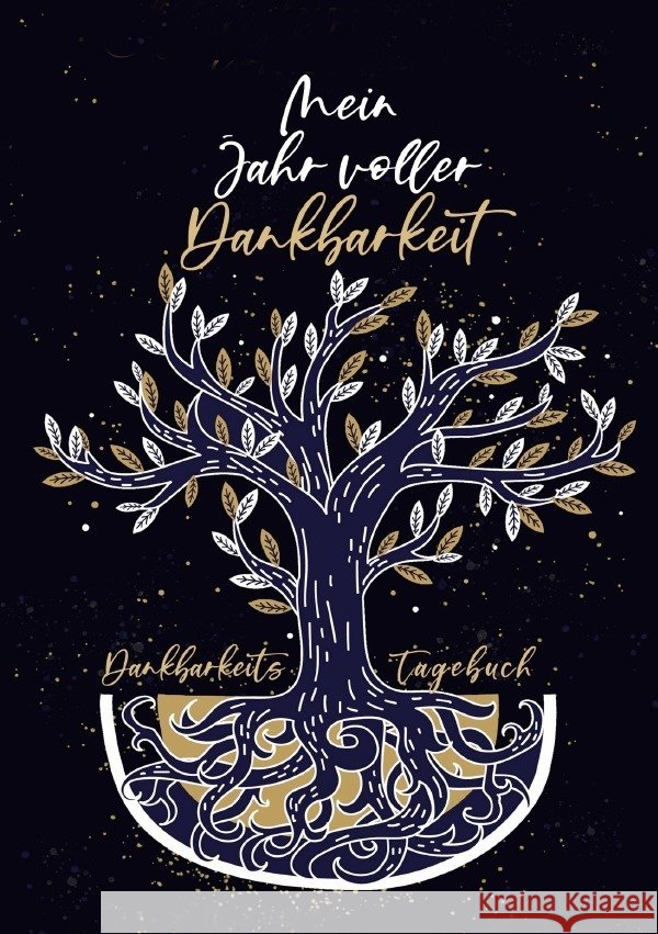 Mein Jahr voller Dankbarkeit - Dankbarkeitstagebuch Grafik, Musterstück 9783753177946 epubli