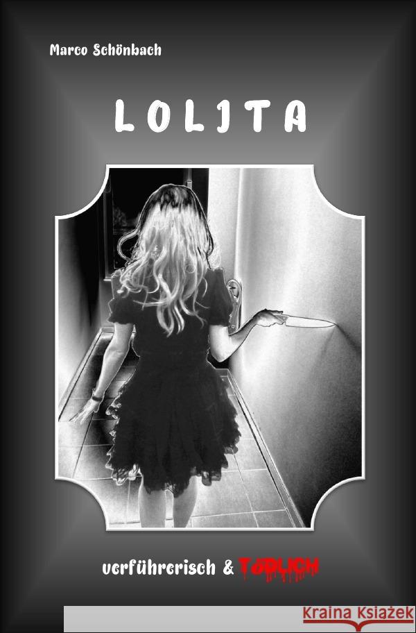 Lolita - verführerisch & tödlich Schönbach, Marco 9783753177960 epubli