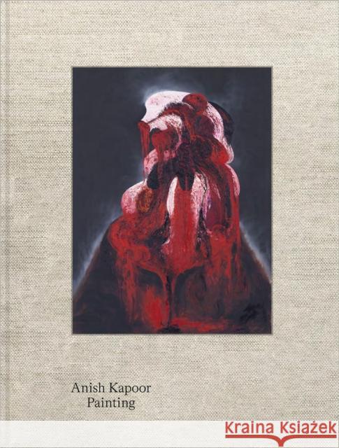 Anish Kapoor: Painting Kapoor, Anish 9783753301259