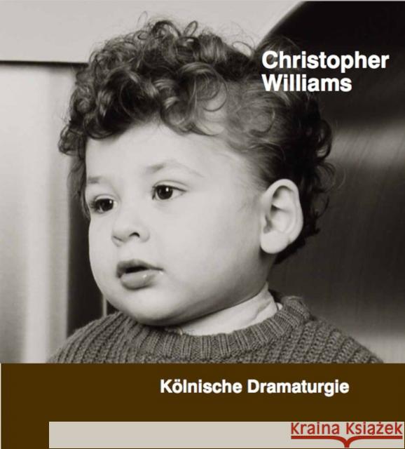 Christopher Williams: Koelnische Dramaturgie  9783753304571 Verlag der Buchhandlung Walther Konig