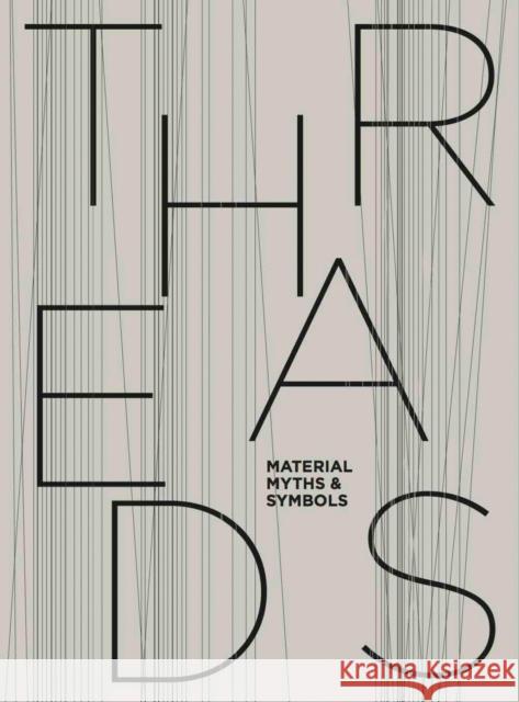 Threads: Material, Myths & Symbols Maria Spitz 9783753304953