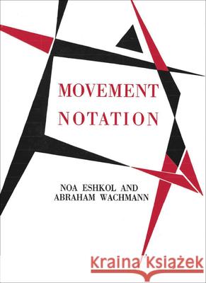 Movement Notation: Eshkol and Abraham Wachmann  9783753306025 Verlag der Buchhandlung Walther Konig