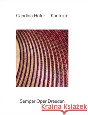 Candida Höfer: Contexts. Semper Oper Dresden  9783753306421 Verlag der Buchhandlung König