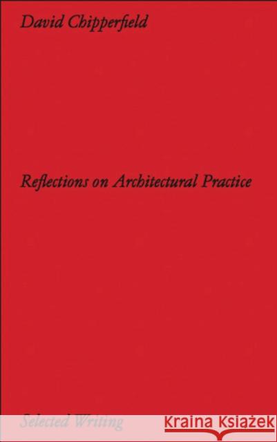 David Chipperfield Architects: Selected Writing: Reflections on Architectural Practice  9783753309156 Walther Konig Verlag