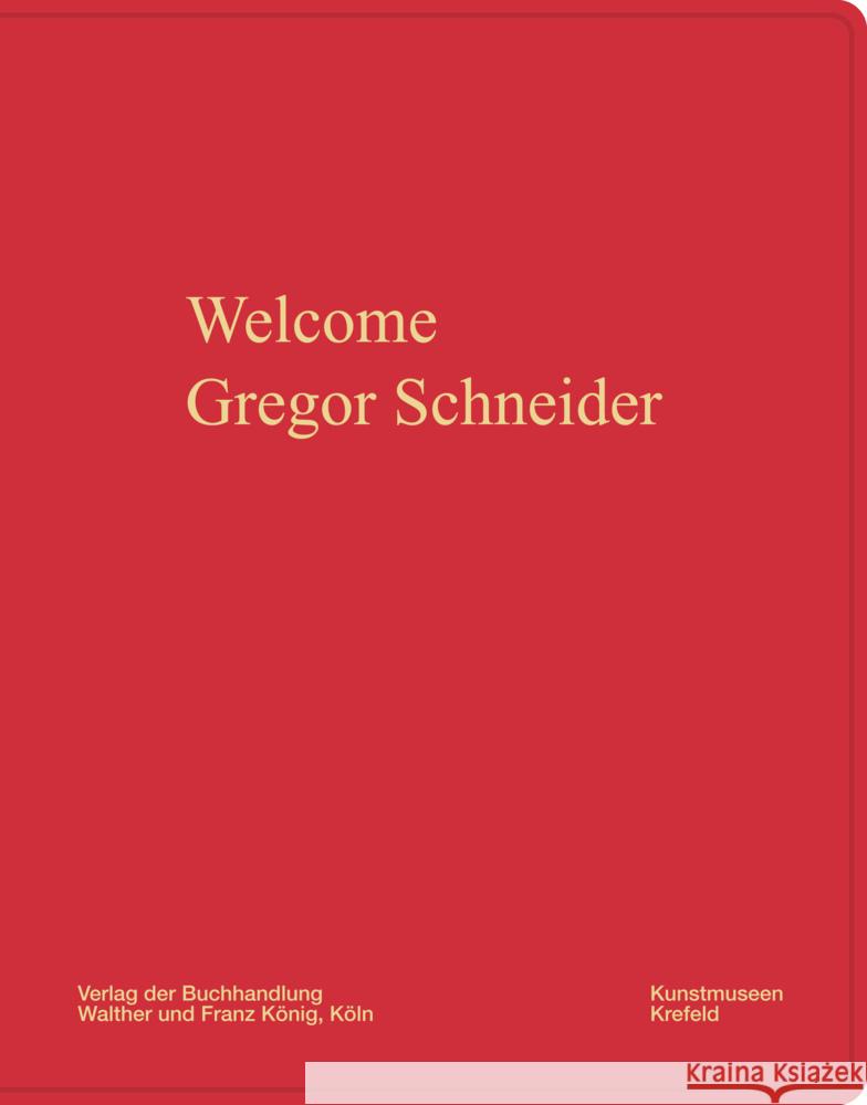Gregor Schneider. Welcome Schneider, Gregor 9783753309248