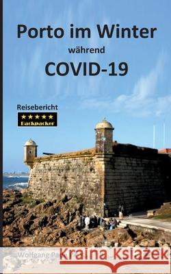 Porto im Winter während COVID-19 Pade, Wolfgang 9783753401423 Books on Demand