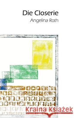 Die Closerie: Ein Roman über Kreativität Angelina Roth 9783753401737