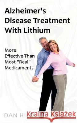 Alzheimer's Disease Treatment with Lithium: More Effective Than Most Real Medicaments Dieter Mann 9783753402789