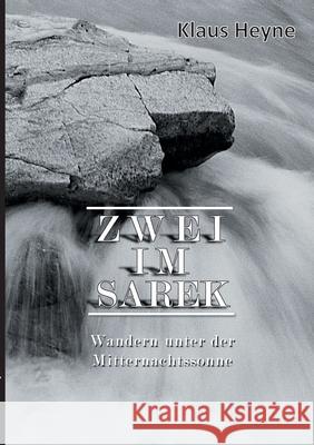 Zwei im Sarek: Wandern unter der Mitternachtssonne Klaus Heyne 9783753403229 Books on Demand