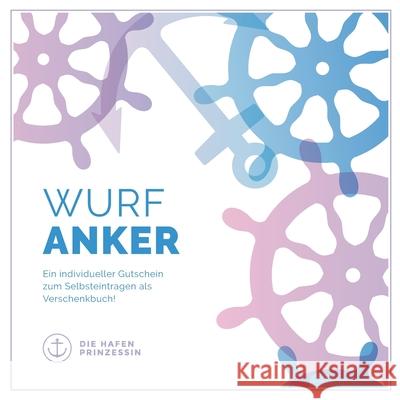 Wurfanker: Ein individueller Gutschein zum Selbsteintragen als Verschenkbuch! Die Hafenprinzessin 9783753403519 Books on Demand