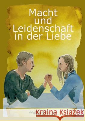 Macht und Leidenschaft in der Liebe Wolfgang Krüger 9783753403830