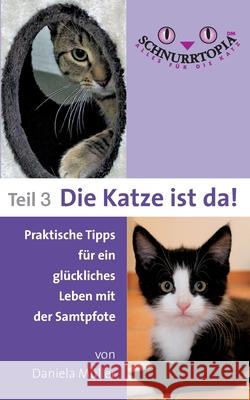 Schnurrtopia 3: Teil 3 - Die Katze ist da Daniela Müller 9783753403991