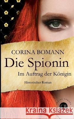 Die Spionin: Im Auftrag der Königin Corina Bomann 9783753404899 Books on Demand