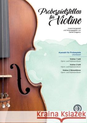 Probespielstellen für Violine: zusammengestellt und herausgegeben von Daniel Draganov 9783753405612 Books on Demand