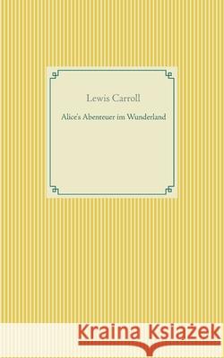 Alice's Abenteuer im Wunderland Lewis Carroll 9783753405728