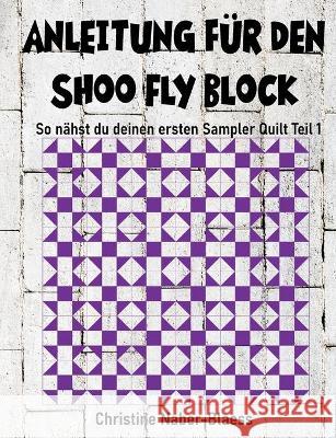 Anleitung für den Shoo Fly Block: Patchwork für Einsteiger Naber-Blaess, Christine 9783753406206 Books on Demand