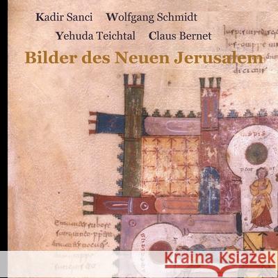 Bilder des Neuen Jerusalem Yehuda Teichtal Kadir Sanci Wolfgang Schmidt 9783753406251 Books on Demand