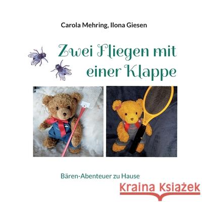 Zwei Fliegen mit einer Klappe: Bären-Abenteuer zu Hause Mehring, Carola 9783753407425