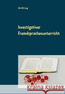 Investigativer Fremdsprachenunterricht Udo O H Jung 9783753408460 Books on Demand