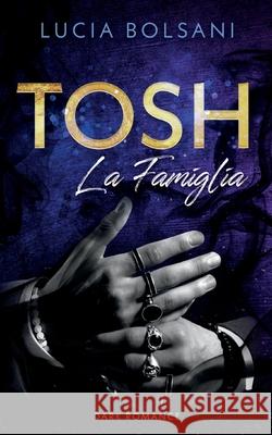 Tosh - La Famiglia Lucia Bolsani 9783753408927